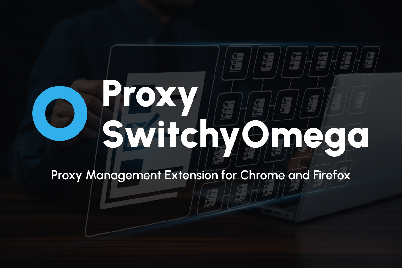 Proxy SwitchyOmega: Proxy Management Extension for Chrome and Firefox